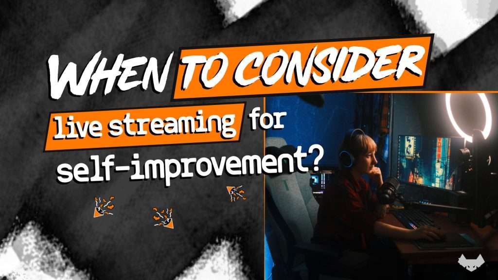 When to consider live streaming for self-improvement BLOG
